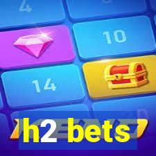 h2 bets